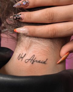 Not Afraid Script Back of Neck Tattoo